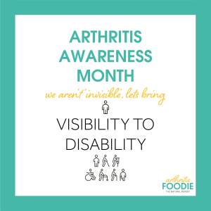 Arthritis Awareness Month, Not Every Disability is Visible, lets bring visibility to disability, Arthritis Foodie, Quotes for arthritis, inspirational quotes, chronic illness, chronic pain, living with arthritis