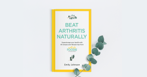 Beat Arthritis Naturally, Emily Johnson, arthritis book, arthritis tips, foods for arthritis, arthritis recipes, arthritisfoodie, arthritis foodie, rheumatoid arthritis, psoriatic arthritis, osteoarthritis, fibromyalgia, arthritis life, arthritis help, arthritis pain, chronic pain, lifestyle tips, arthritis diet, anti-inflammatory lifestyle, anti-inflammatory foods, Emily Johnson, best arthritis book, book for arthritis
